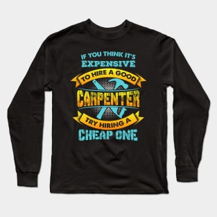 Expensive Carpenter - Funny Woodworker Gift Long Sleeve T-Shirt